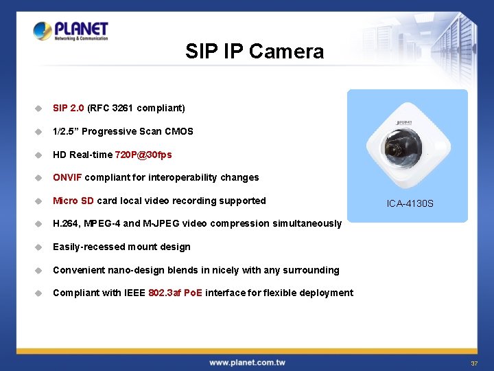 SIP IP Camera u SIP 2. 0 (RFC 3261 compliant) u 1/2. 5” Progressive