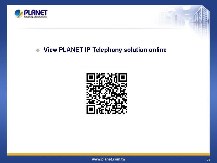 u View PLANET IP Telephony solution online 39 