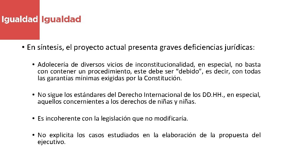  • En síntesis, el proyecto actual presenta graves deficiencias jurídicas: • Adolecería de