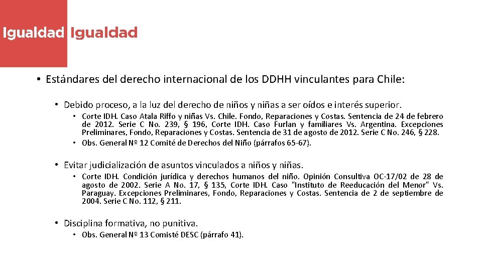  • Estándares del derecho internacional de los DDHH vinculantes para Chile: • Debido