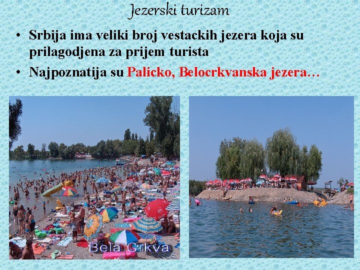 Jezerski turizam • Srbija ima veliki broj vestackih jezera koja su prilagodjena za prijem