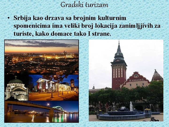 Gradski turizam • Srbija kao drzava sa brojnim kulturnim spomenicima veliki broj lokacija zanimljjivih