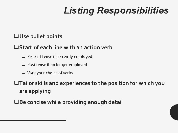 Listing Responsibilities q. Use bullet points q. Start of each line with an action