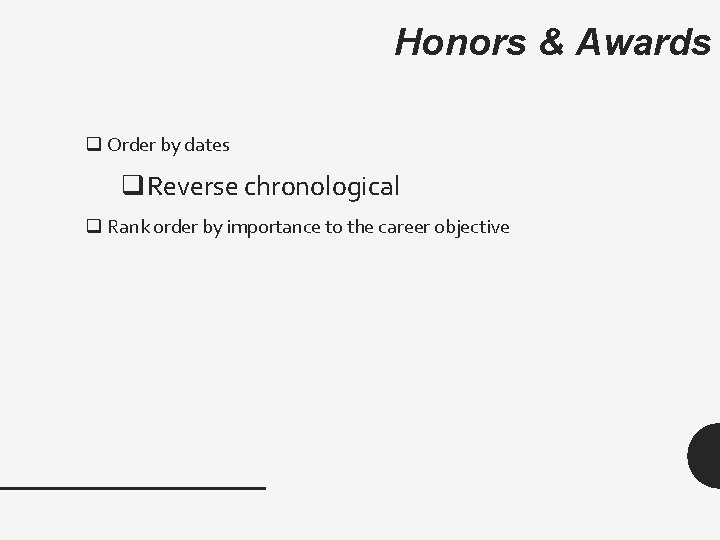 Honors & Awards q Order by dates q. Reverse chronological q Rank order by