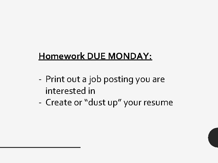 Homework DUE MONDAY: - Print out a job posting you are interested in -