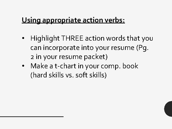 Using appropriate action verbs: • Highlight THREE action words that you can incorporate into