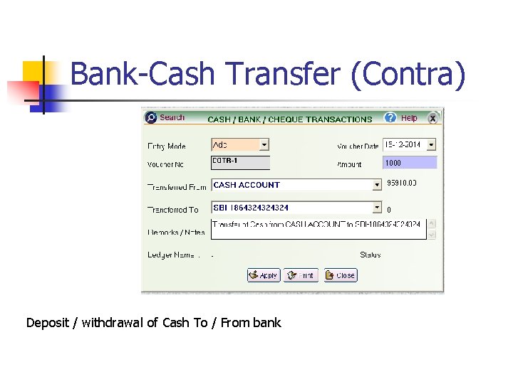 Bank-Cash Transfer (Contra) Deposit / withdrawal of Cash To / From bank 