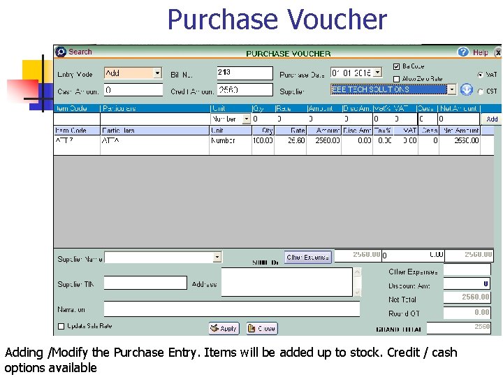 Purchase Voucher Adding /Modify the Purchase Entry. Items will be added up to stock.