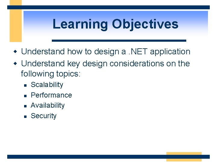 Learning Objectives w Understand how to design a. NET application w Understand key design