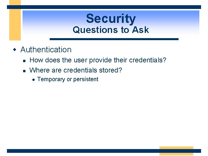Security Questions to Ask w Authentication n n How does the user provide their