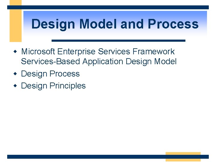 Design Model and Process w Microsoft Enterprise Services Framework Services-Based Application Design Model w