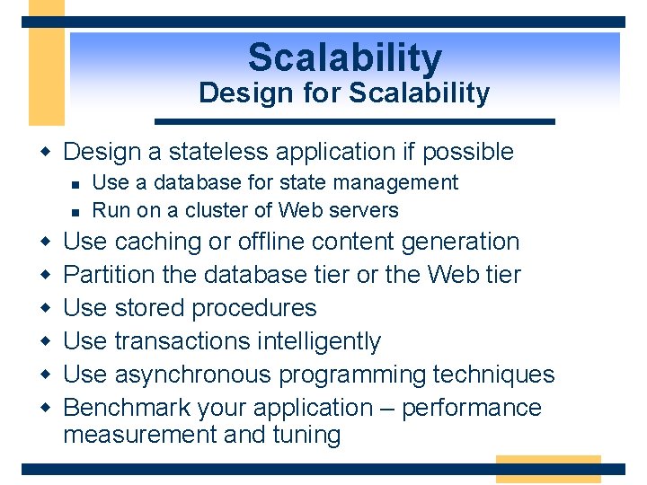 Scalability Design for Scalability w Design a stateless application if possible n n w