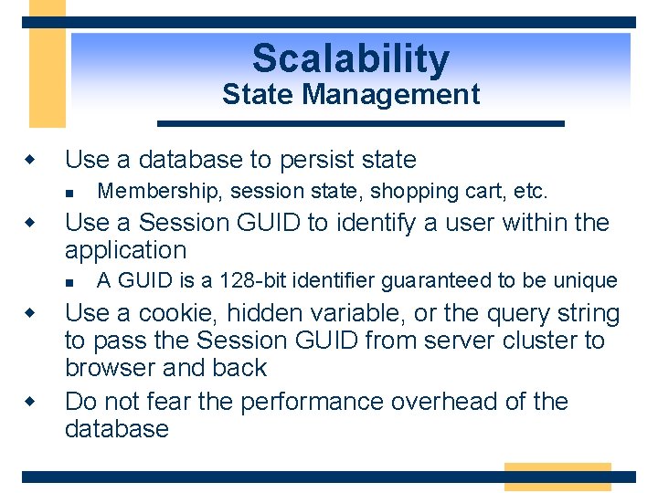 Scalability State Management w Use a database to persist state n w Use a