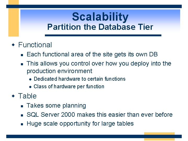 Scalability Partition the Database Tier w Functional n n Each functional area of the