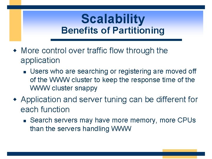 Scalability Benefits of Partitioning w More control over traffic flow through the application n