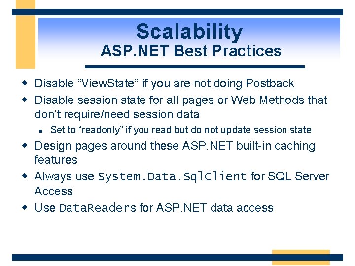 Scalability ASP. NET Best Practices w Disable “View. State” if you are not doing