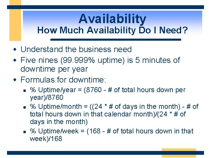 Availability How Much Availability Do I Need? w Understand the business need w Five