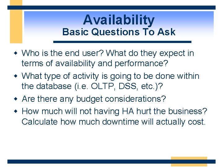 Availability Basic Questions To Ask w Who is the end user? What do they