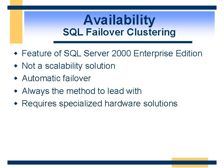 Availability SQL Failover Clustering w w w Feature of SQL Server 2000 Enterprise Edition