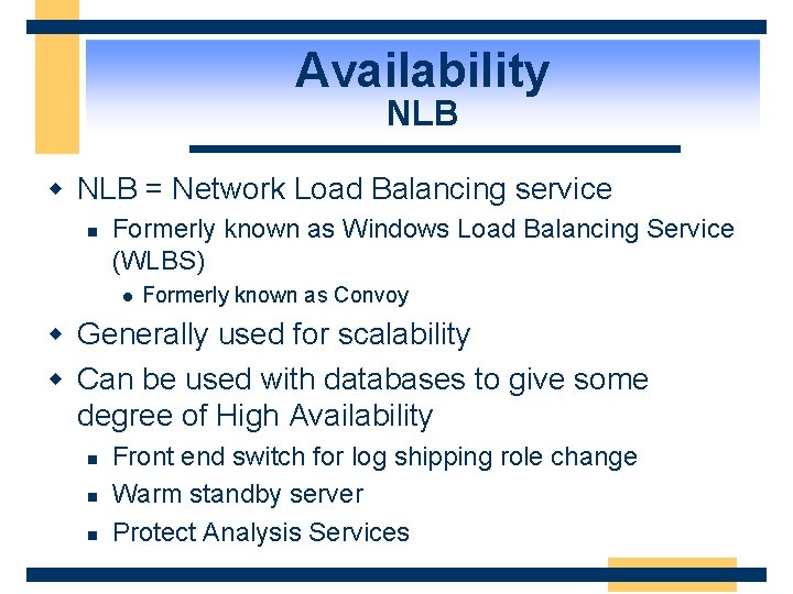 Availability NLB w NLB = Network Load Balancing service n Formerly known as Windows