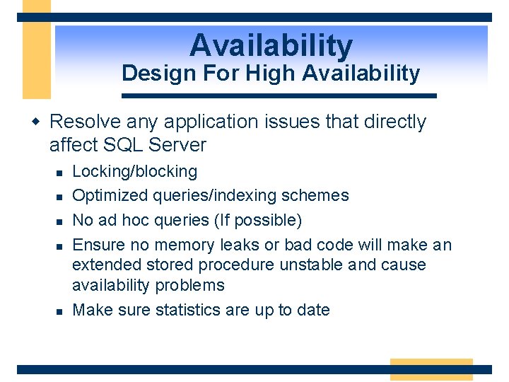 Availability Design For High Availability w Resolve any application issues that directly affect SQL