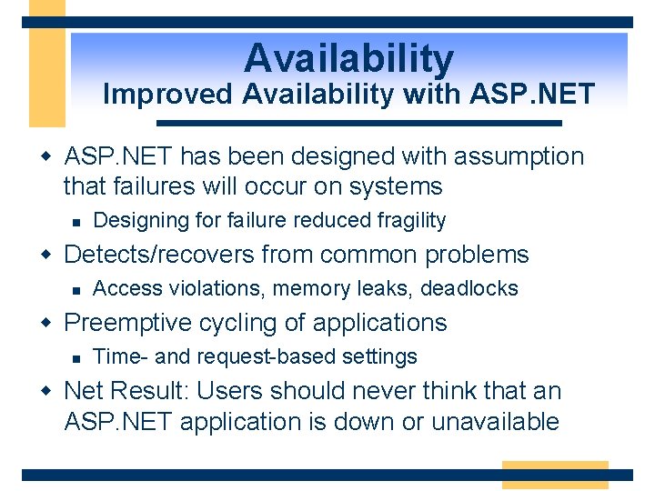 Availability Improved Availability with ASP. NET w ASP. NET has been designed with assumption
