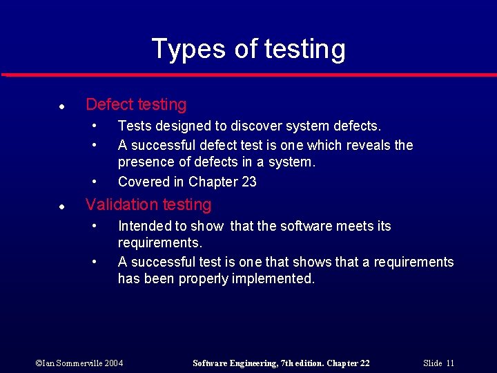 Types of testing l Defect testing • • • l Tests designed to discover