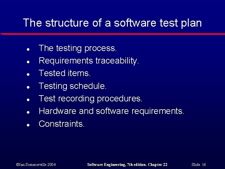 The structure of a software test plan l l l l The testing process.