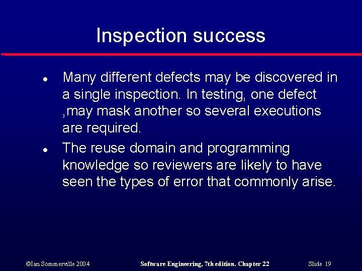 Inspection success l l Many different defects may be discovered in a single inspection.