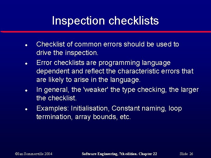 Inspection checklists l l Checklist of common errors should be used to drive the