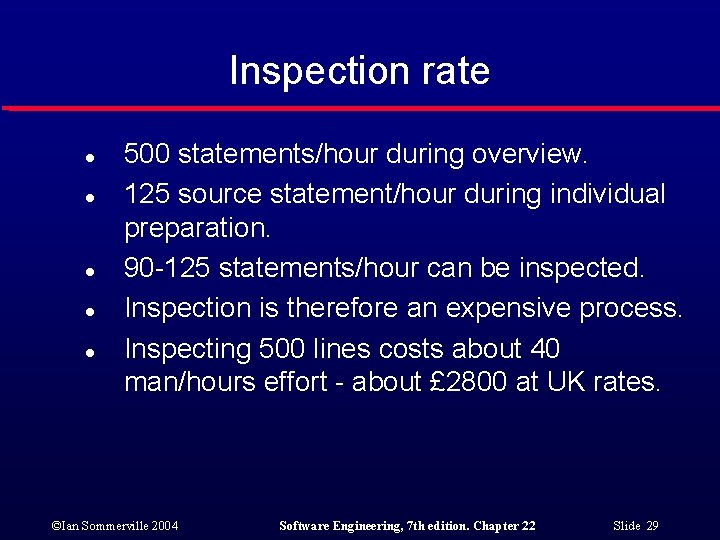 Inspection rate l l l 500 statements/hour during overview. 125 source statement/hour during individual