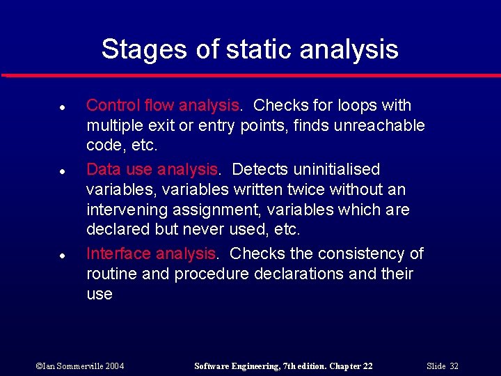 Stages of static analysis l l l Control flow analysis. Checks for loops with