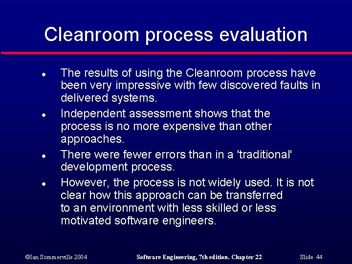 Cleanroom process evaluation l l The results of using the Cleanroom process have been