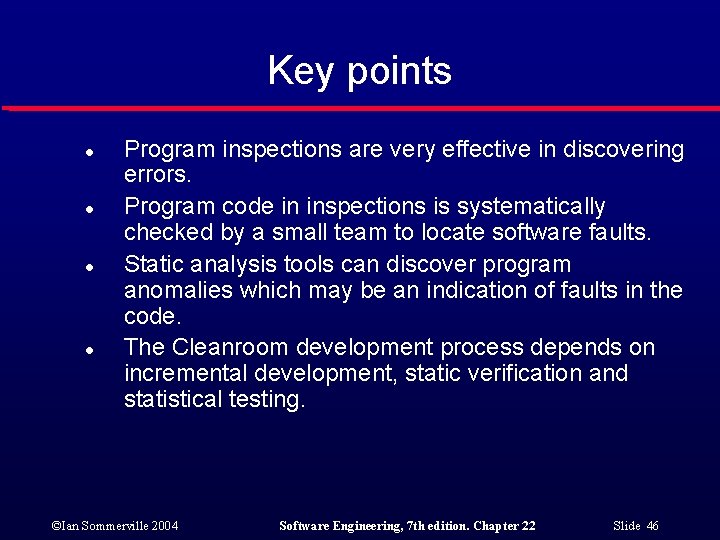 Key points l l Program inspections are very effective in discovering errors. Program code