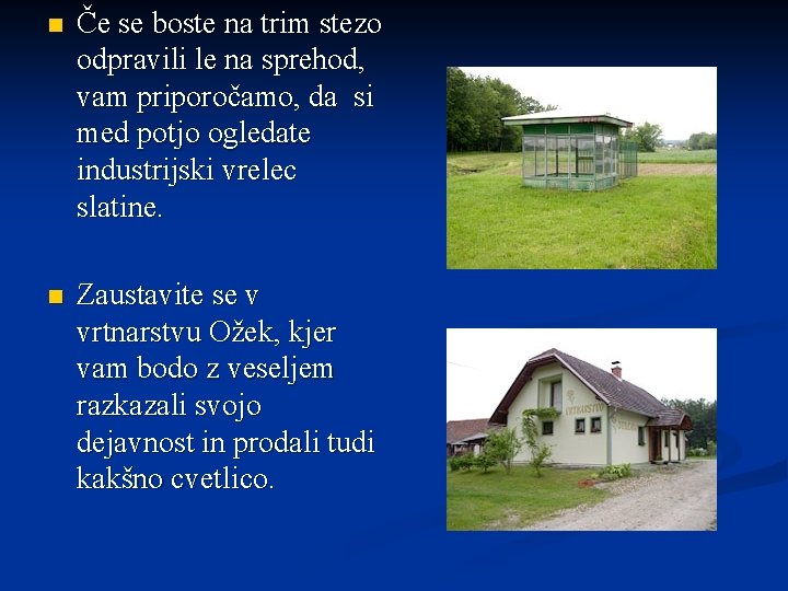 n Če se boste na trim stezo odpravili le na sprehod, vam priporočamo, da