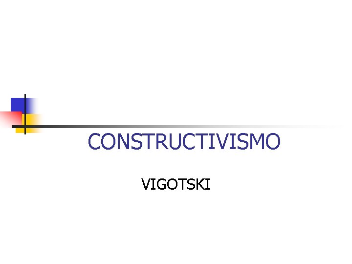 CONSTRUCTIVISMO VIGOTSKI 