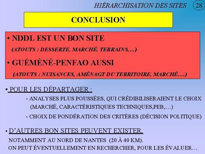 HIÉRARCHISATION DES SITES 28 CONCLUSION • NDDL EST UN BON SITE (ATOUTS : DESSERTE,