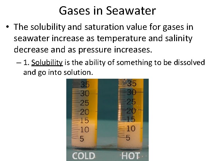 Gases in Seawater • The solubility and saturation value for gases in seawater increase