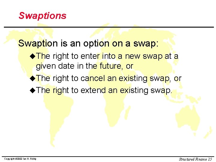 Swaptions Swaption is an option on a swap: u. The right to enter into