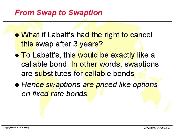 From Swap to Swaption What if Labatt's had the right to cancel this swap