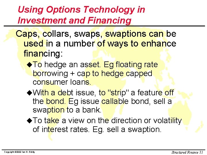 Using Options Technology in Investment and Financing Caps, collars, swaptions can be used in