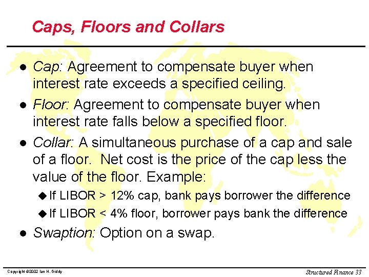 Caps, Floors and Collars l l l Cap: Agreement to compensate buyer when interest