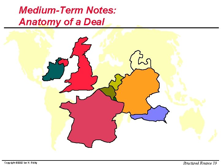 Medium-Term Notes: Anatomy of a Deal Copyright © 2002 Ian H. Giddy Structured Finance