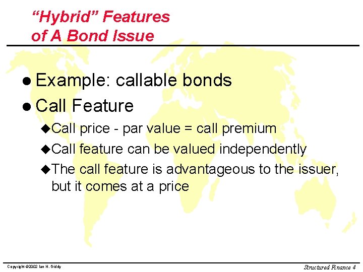 “Hybrid” Features of A Bond Issue l Example: callable bonds l Call Feature u.