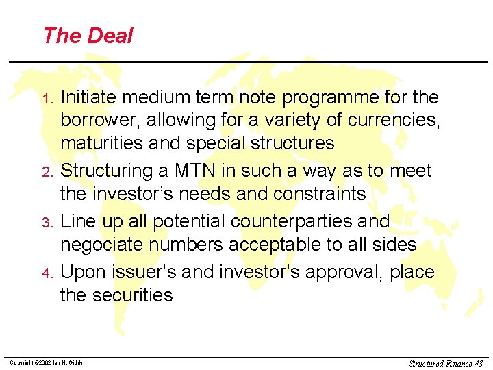 The Deal 1. 2. 3. 4. Initiate medium term note programme for the borrower,