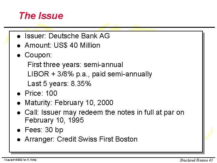 The Issue l l l l Issuer: Deutsche Bank AG Amount: US$ 40 Million