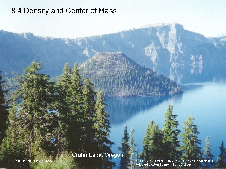8. 4 Density and Center of Mass Crater Lake, Oregon Photo by Vickie Kelly,