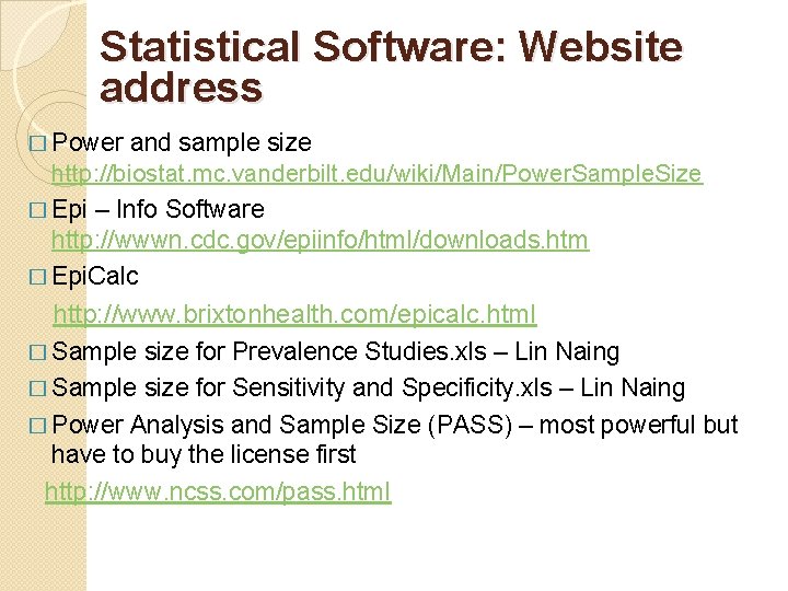 Statistical Software: Website address � Power and sample size http: //biostat. mc. vanderbilt. edu/wiki/Main/Power.