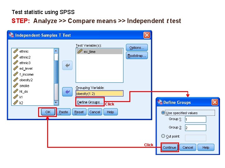 second Test statistic using SPSS STEP: Analyze >> Compare means >> Independent t test