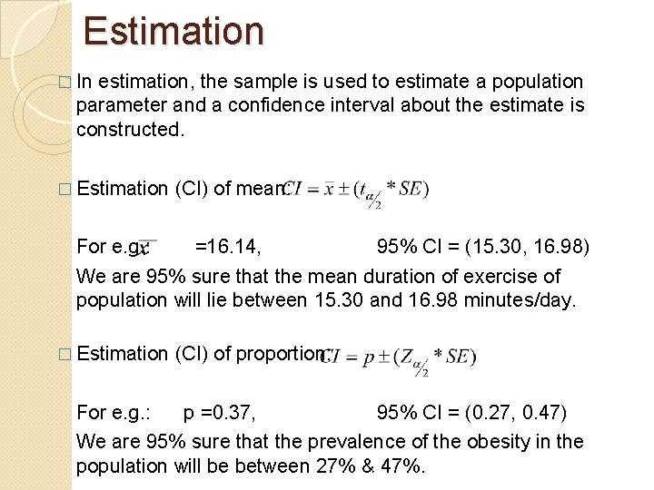 Estimation � In estimation, the sample is used to estimate a population parameter and
